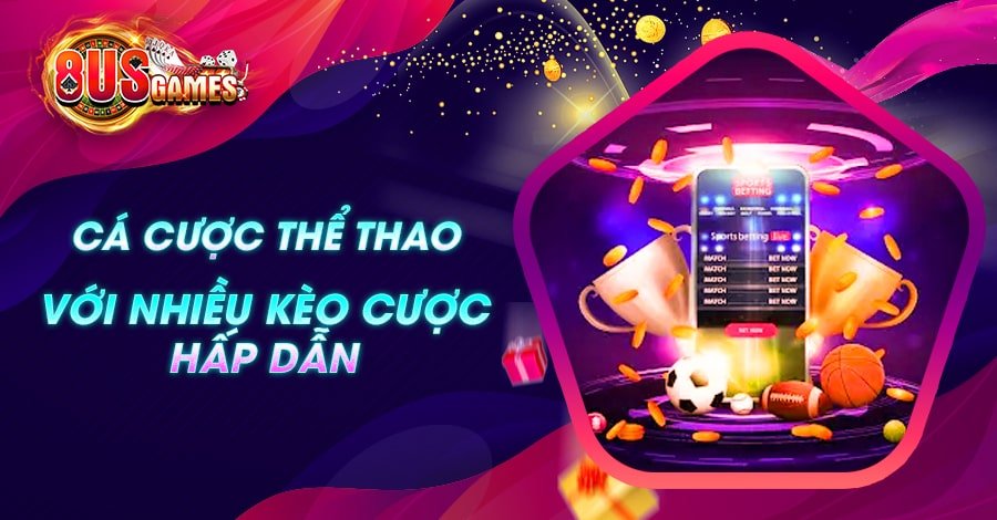 Cá cược Thể Thao với nhiều kèo cược hấp dẫn