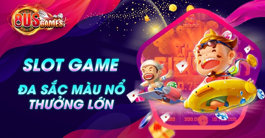 Slot Game đa sắc màu nổ thưởng lớn